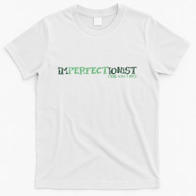 Imperfectionist The Way I Am T-Shirt