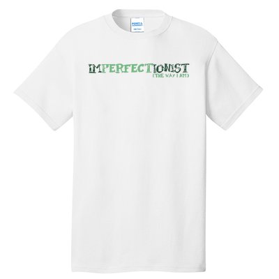 Imperfectionist The Way I Am Tall T-Shirt