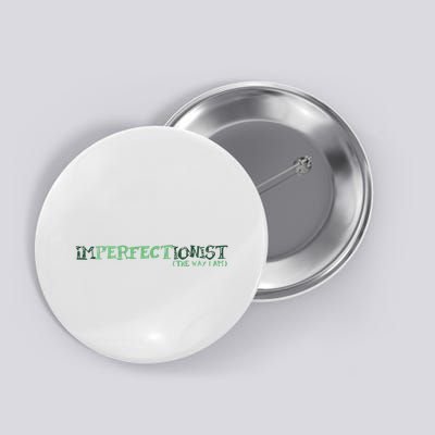 Imperfectionist The Way I Am Button