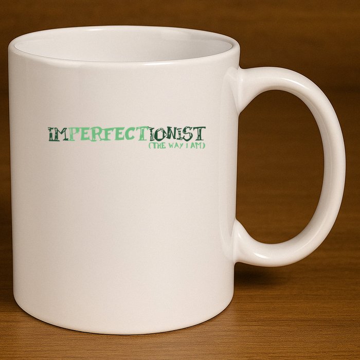 Imperfectionist The Way I Am 11oz C Handle Ceramic Mug