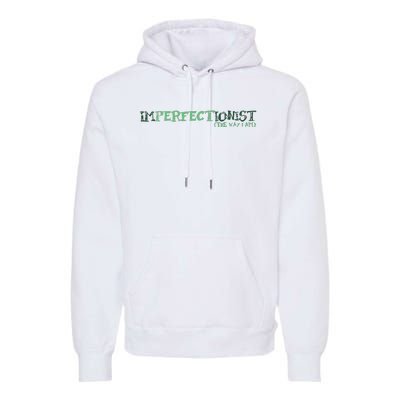 Imperfectionist The Way I Am Premium Hoodie