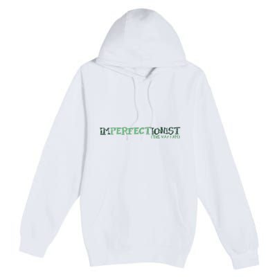 Imperfectionist The Way I Am Premium Pullover Hoodie