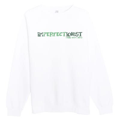 Imperfectionist The Way I Am Premium Crewneck Sweatshirt