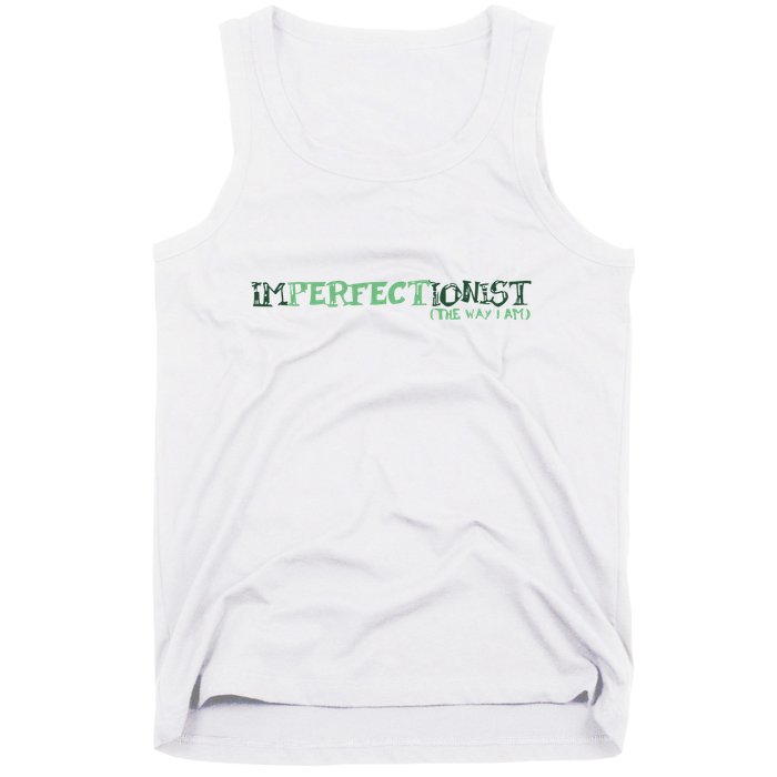 Imperfectionist The Way I Am Tank Top
