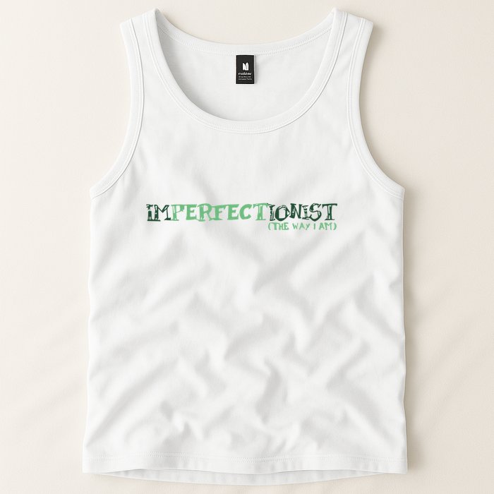 Imperfectionist The Way I Am Tank Top