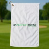 Imperfectionist The Way I Am Golf Towel