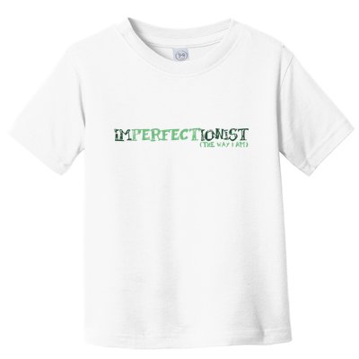 Imperfectionist The Way I Am Toddler T-Shirt