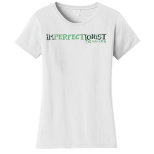 Imperfectionist The Way I Am Women's T-Shirt