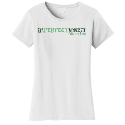 Imperfectionist The Way I Am Women's T-Shirt