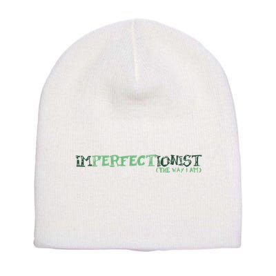 Imperfectionist The Way I Am Short Acrylic Beanie