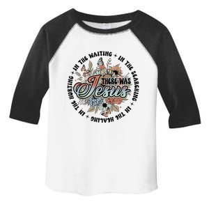 In The Waiting Searching Healing Hurting There Was Jesus Toddler Fine Jersey T-Shirt