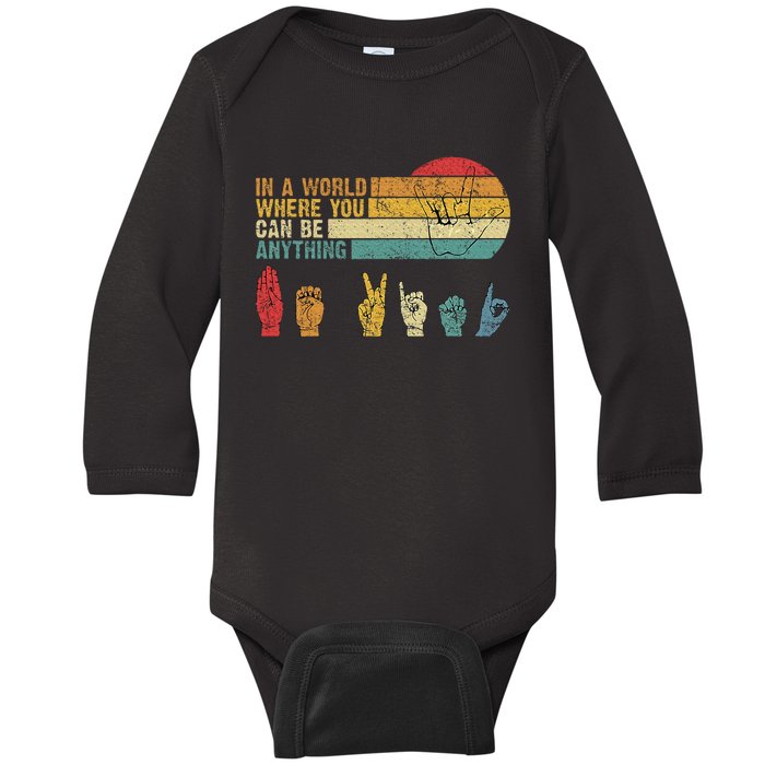 In The World Where You Can Be Anything Be Kind Sign Language Baby Long Sleeve Bodysuit