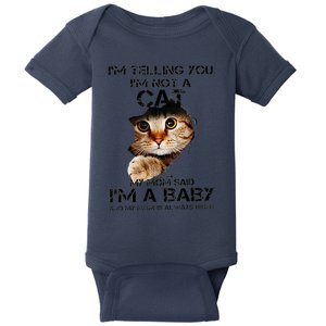 IM Telling You IM Not A Cat My Mom Said IM A Baby Baby Bodysuit