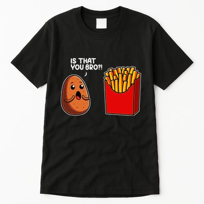 Is That You Bro Potato French Fry Vegetable Funny Food Pun Tall T-Shirt