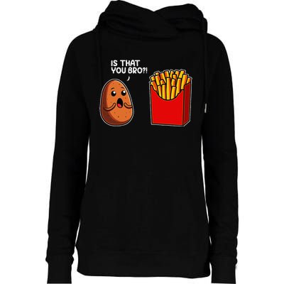 Is That You Bro Potato French Fry Vegetable Funny Food Pun Womens Funnel Neck Pullover Hood