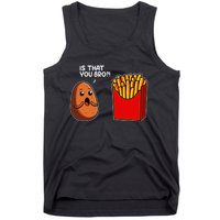 Is That You Bro Potato French Fry Vegetable Funny Food Pun Tank Top