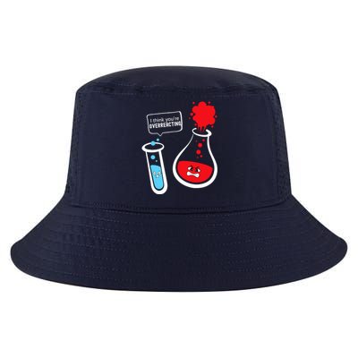 I Think YouRe Overreacting Funny Chemistry Nerd Cool Comfort Performance Bucket Hat