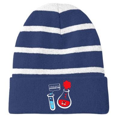 I Think YouRe Overreacting Funny Chemistry Nerd Striped Beanie with Solid Band