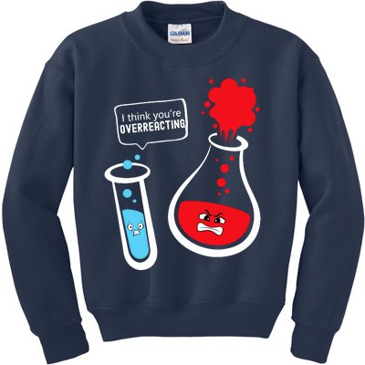 I Think YouRe Overreacting Funny Chemistry Nerd Kids Sweatshirt