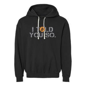 I Told You So Bitcoin Funny Btc Crypto Cryptocurrency Trader Garment-Dyed Fleece Hoodie