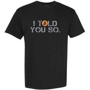 I Told You So Bitcoin Funny Btc Crypto Cryptocurrency Trader Garment-Dyed Heavyweight T-Shirt