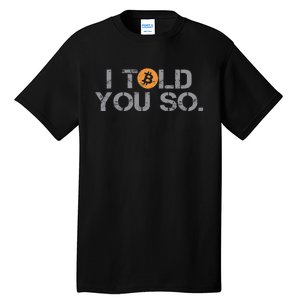 I Told You So Bitcoin Funny Btc Crypto Cryptocurrency Trader Tall T-Shirt