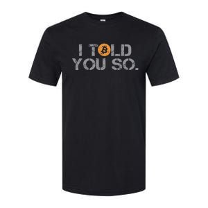 I Told You So Bitcoin Funny Btc Crypto Cryptocurrency Trader Softstyle CVC T-Shirt