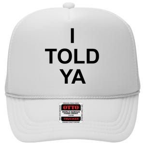 I Told Ya High Crown Mesh Back Trucker Hat