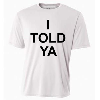 I Told Ya Cooling Performance Crew T-Shirt