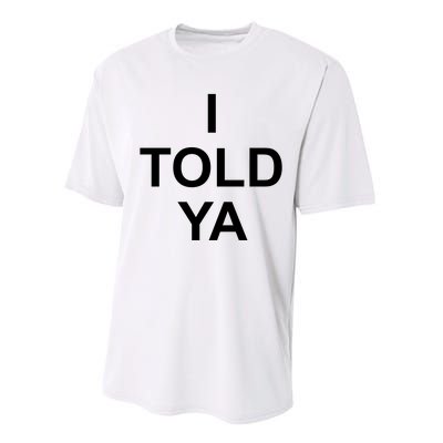 I Told Ya Performance Sprint T-Shirt