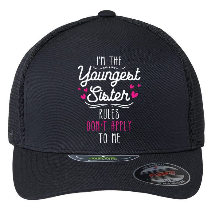 I'm The Youngest Sister Rules Don't Apply To Me Siblings Flexfit Unipanel Trucker Cap