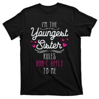 I'm The Youngest Sister Rules Don't Apply To Me Siblings T-Shirt