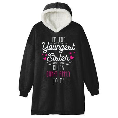 I'm The Youngest Sister Rules Don't Apply To Me Siblings Hooded Wearable Blanket