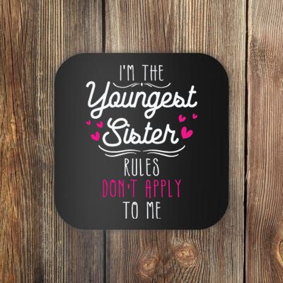 I'm The Youngest Sister Rules Don't Apply To Me Siblings Coaster