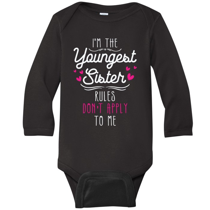 I'm The Youngest Sister Rules Don't Apply To Me Siblings Baby Long Sleeve Bodysuit