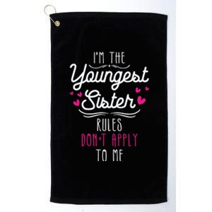 I'm The Youngest Sister Rules Don't Apply To Me Siblings Platinum Collection Golf Towel