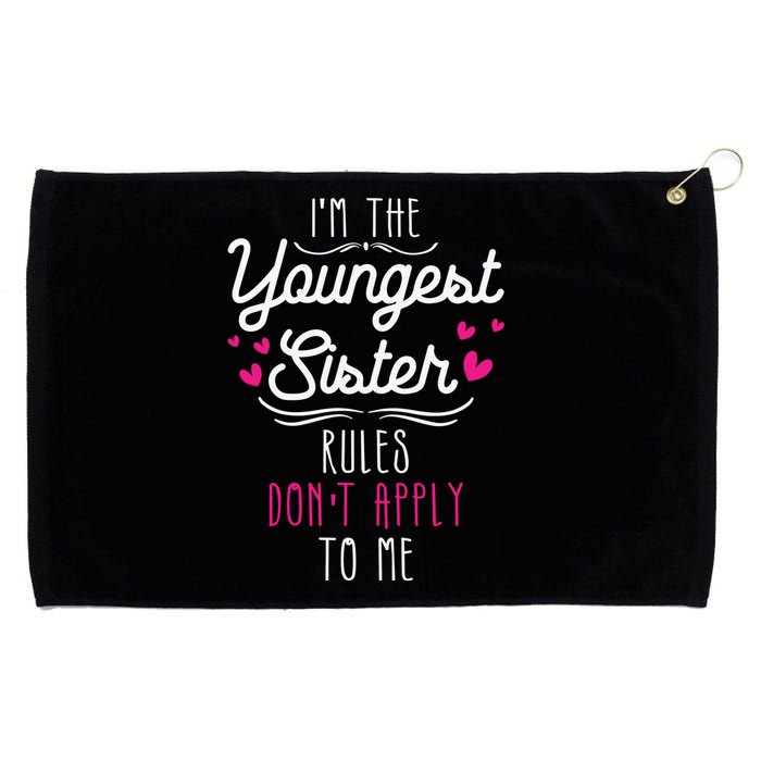 I'm The Youngest Sister Rules Don't Apply To Me Siblings Grommeted Golf Towel