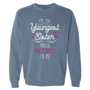 I'm The Youngest Sister Rules Don't Apply To Me Siblings Garment-Dyed Sweatshirt