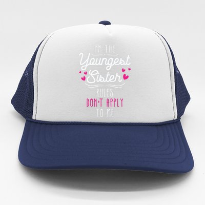 I'm The Youngest Sister Rules Don't Apply To Me Siblings Trucker Hat