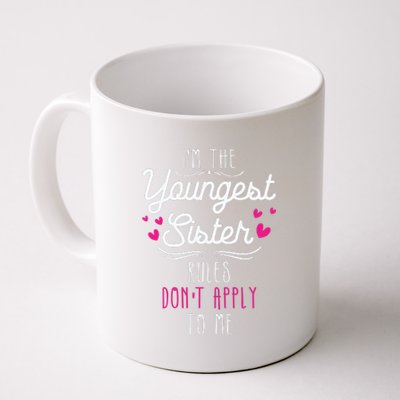 I'm The Youngest Sister Rules Don't Apply To Me Siblings Coffee Mug