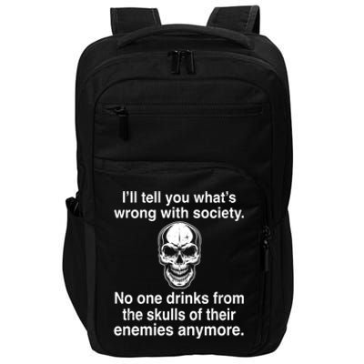 I'll Tell You What's Wrong With Society No One S Skulls Great Gift Impact Tech Backpack