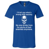 I'll Tell You What's Wrong With Society No One S Skulls Great Gift V-Neck T-Shirt