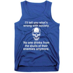 I'll Tell You What's Wrong With Society No One S Skulls Great Gift Tank Top