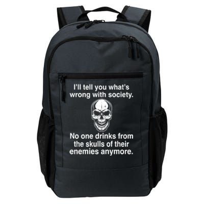 I'll Tell You What's Wrong With Society No One S Skulls Great Gift Daily Commute Backpack