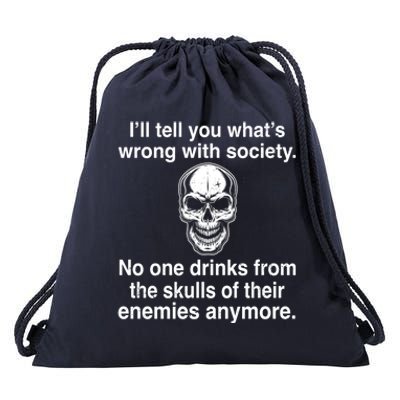 I'll Tell You What's Wrong With Society No One S Skulls Great Gift Drawstring Bag