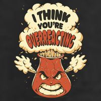 I Think You're Overreacting Funny Nerd Chemistry Lover Sweatshirt 7 Panel Mesh Trucker Snapback Hat