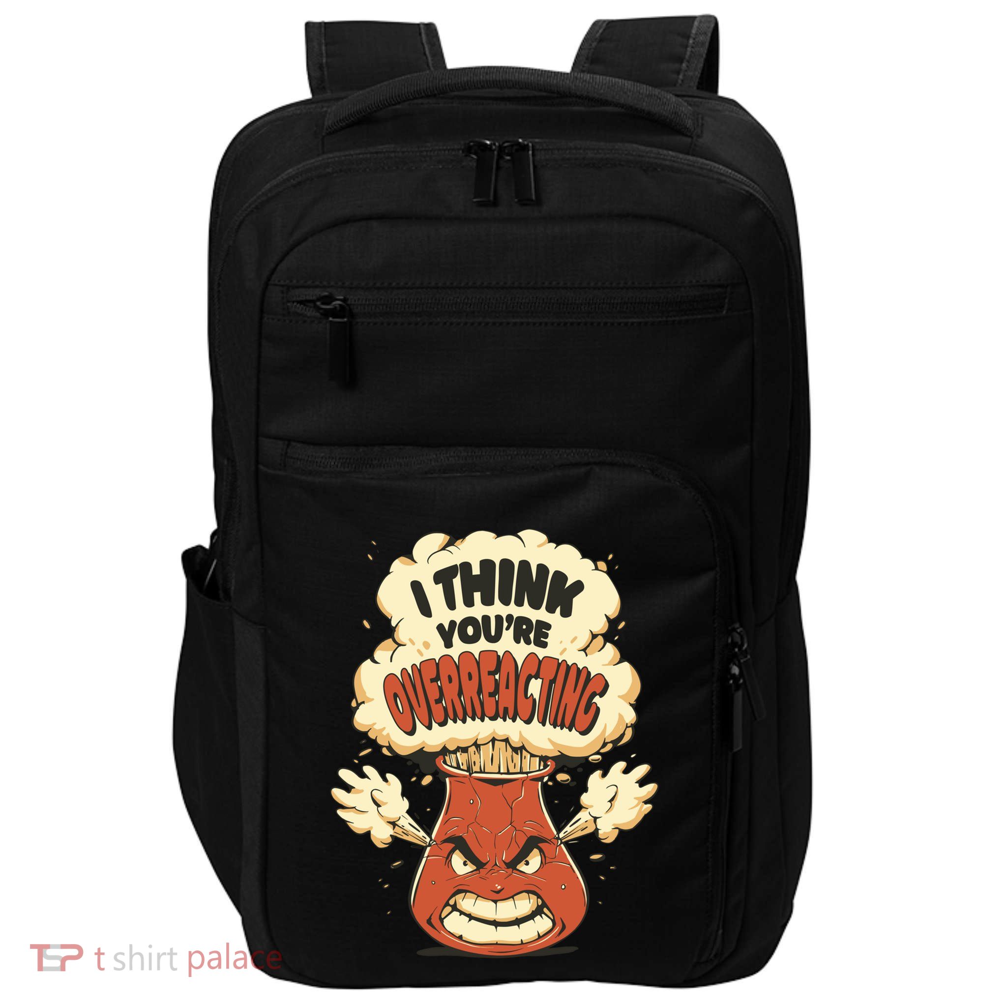 I Think You're Overreacting Funny Nerd Chemistry Lover Sweatshirt Impact Tech Backpack
