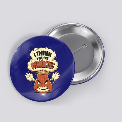 I Think You're Overreacting Funny Nerd Chemistry Lover Sweatshirt Button