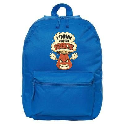 I Think You're Overreacting Funny Nerd Chemistry Lover Sweatshirt 16 in Basic Backpack