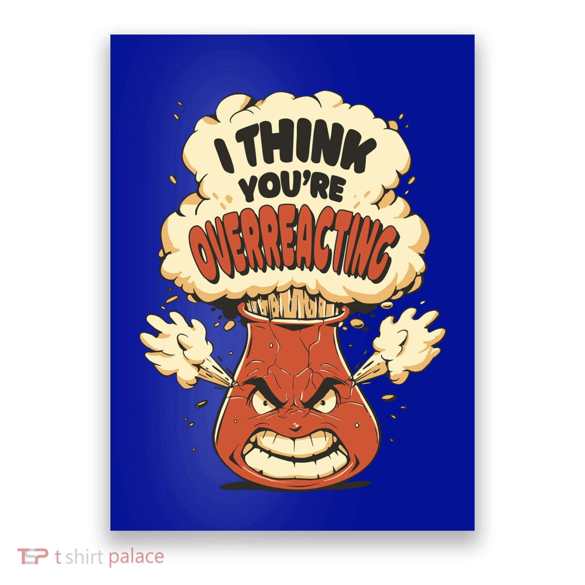I Think You're Overreacting Funny Nerd Chemistry Lover Sweatshirt Poster